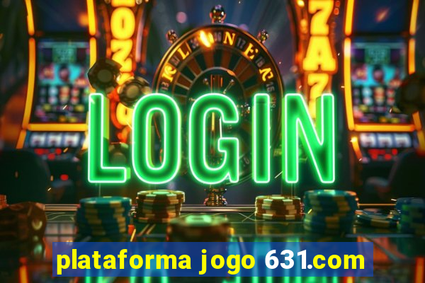 plataforma jogo 631.com